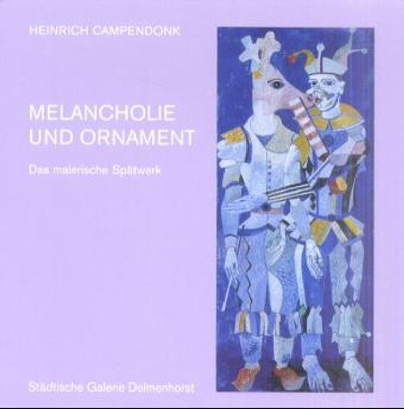 Heinrich Camendonk, Melancholie und Ornamente