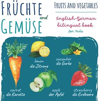 Früchte und Gemüse Fruits Vegetables | English German Bilingual Book for Kids: Baby Buch | Kids Learn German | Englisch Deutsch Zweisprachiges Buch für Kinder | Meine Ersten Wörter