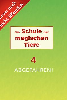 Die Schule der magischen Tiere Neuausgabe 4: Abgefahren!