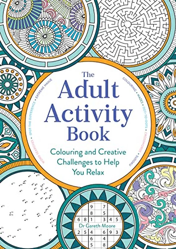 The Adult Activity Book: Colouring and Creative Challenges to Help You Relax
