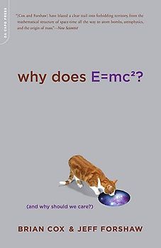 Why Does E=mc2?: And Why Should We Care?