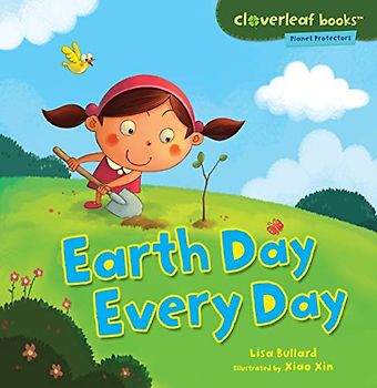 Earth Day Every Day (Cloverleaf Books: Planet Protectors)
