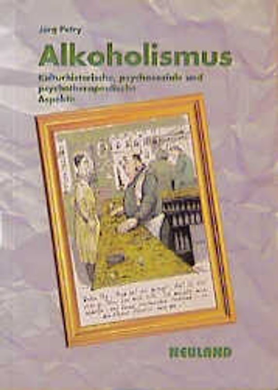 Alkoholismus. Kulturhistorische, psychosoziale und psychotherapeutische Aspekte