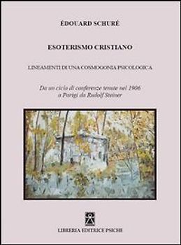 Esoterismo cristiano. Insegnamenti di una cosmologia psicologica