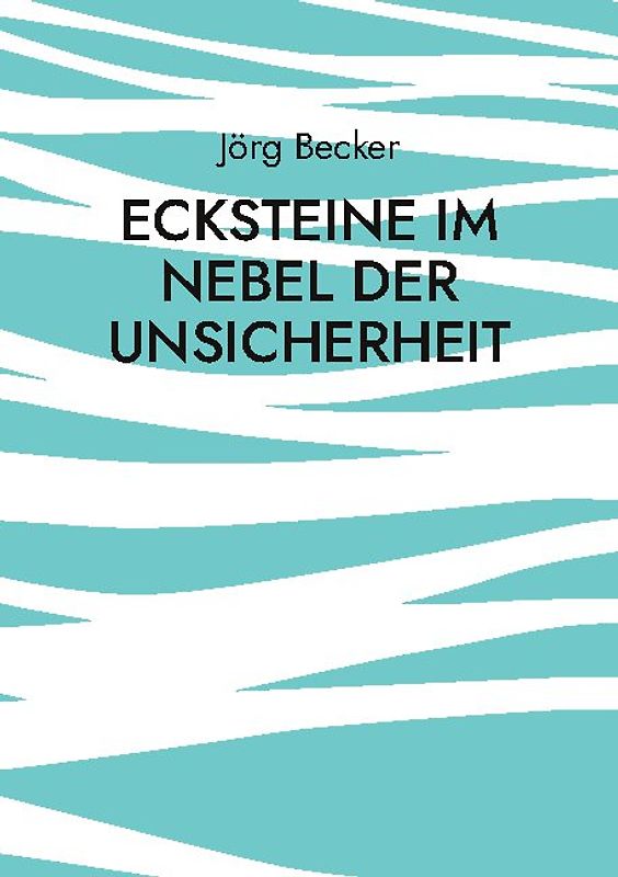 Ecksteine im Nebel der Unsicherheit