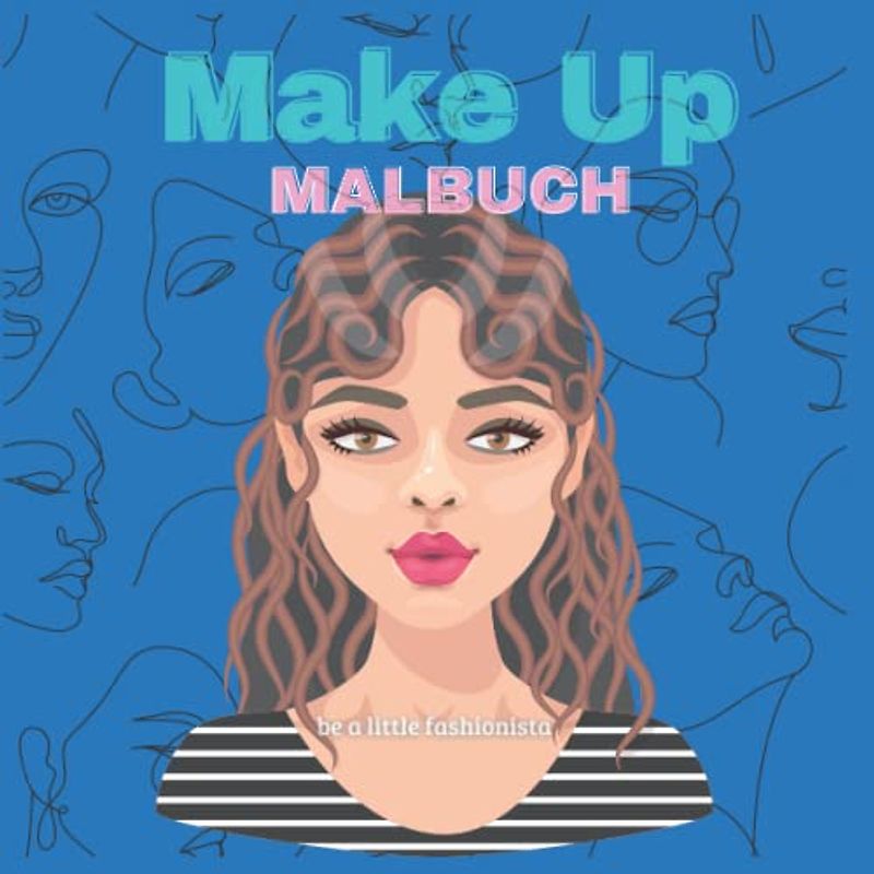 Malbuch für Make Up Begeisterte, Teenager und Kreative Kinder. Perfektes Geschenk oder Mitbringsel für Feste, Geburtstage oder Konfirmationen. ... Übungsbuch für Make Up und Farbverständnis.