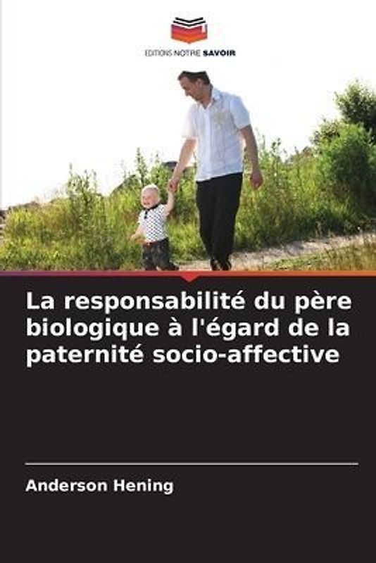 La responsabilité du père biologique à l'égard de la paternité socio-affective