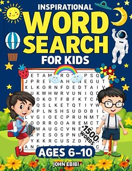 Inspirational Word Search For Kids Ages 6 -10: Motivational Word Search Large Print Puzzle Book For Kids To Build Vocabulary, Have Fun & Be Inspired ... (Engaging Activity Books For Smart Kids)