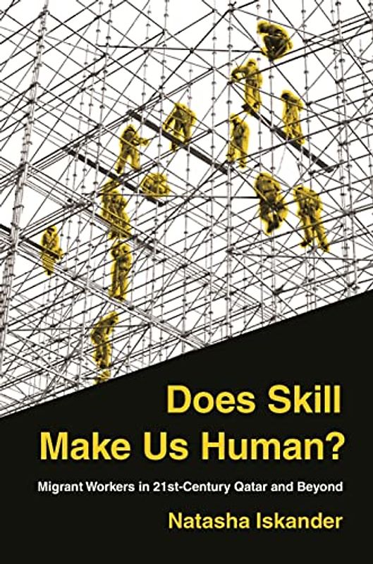 Does Skill Make Us Human?: Migrant Workers in 21st-Century Qatar and Beyond