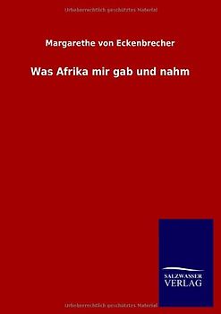 Was Afrika mir gab und nahm