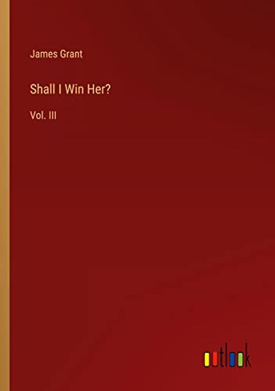 Shall I Win Her?: Vol. III