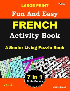 Large Print Fun and Easy French Activity Book: Vol.2 : recherche de mots, sudoku, recherche de nombres, labyrinthe, coloriage, puzzles de chiffres et ... en français pour adultes, seniors et jeunes