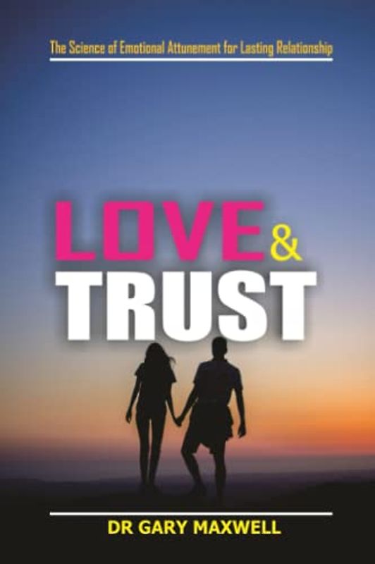 LOVE & TRUST:: The Science of Emotional Attunement for Lasting Relationship