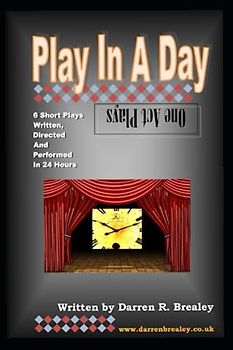 Play In A Day: 6x one-act plays (The Quirky Chronicles series for one-act play festivals)