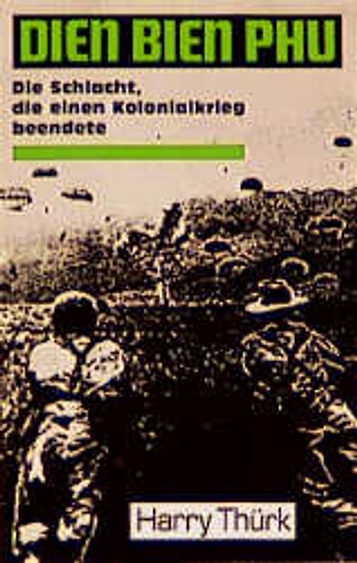 Dien Bien Phu. Die Schlacht, die einen Kolonialkrieg beendete
