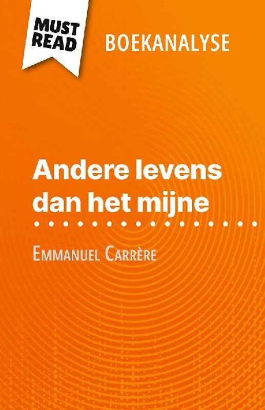 Andere levens dan het mijne van Emmanuel Carrère (Boekanalyse)
