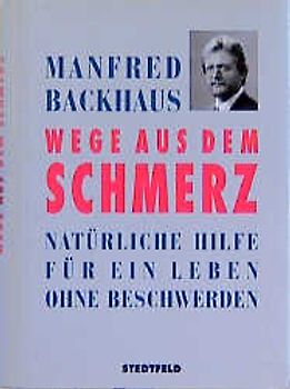 Wege aus dem Schmerz. Natürliche Hilfe für ein Leben ohne Beschwerden