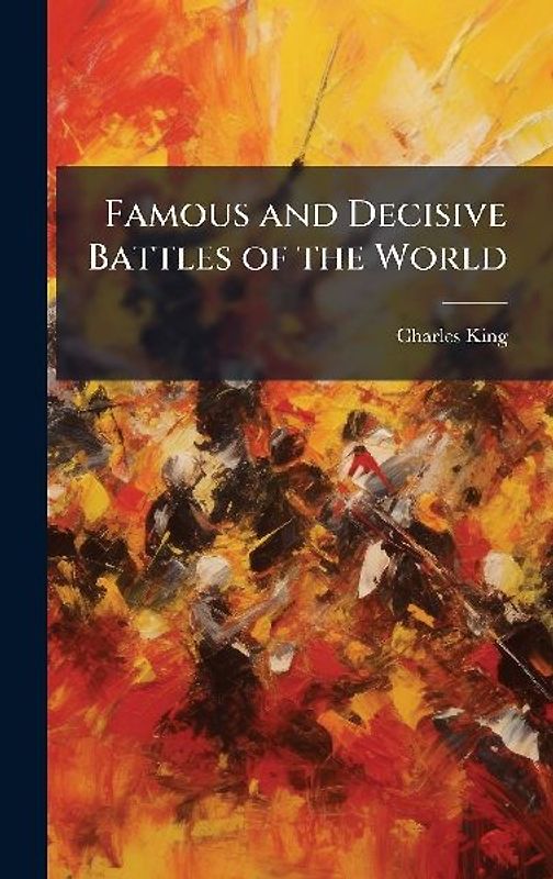 Famous and Decisive Battles of the World