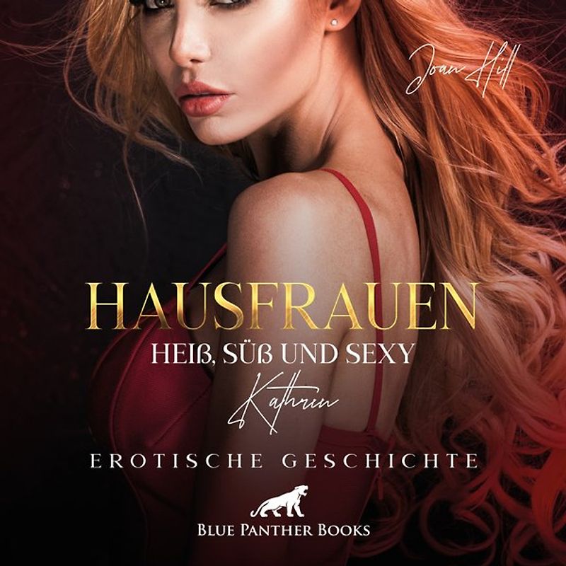 Hausfrauen: Heiß, süß & sexy - Befriedigt vor der Kamera | Erotik Audio Story | Erotisches Hörbuch Audio-CD
