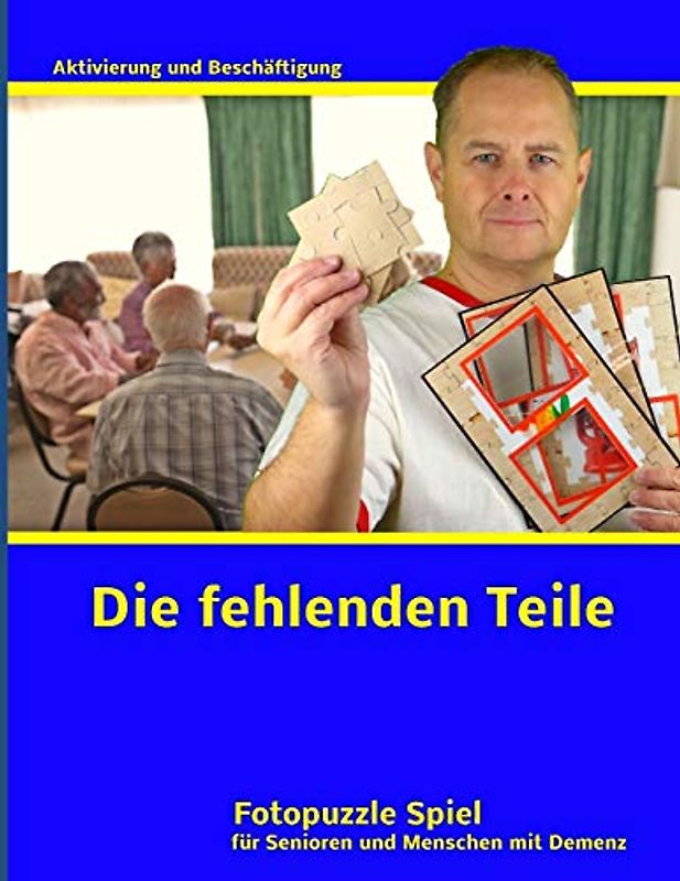 Die fehlenden Teile (Puzzle und Legespiel zur Demenz & Alzheimer Seniorenbeschäftigung, Band 1)
