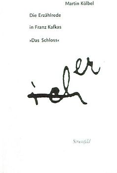Die Erzählrede in Franz Kafkas "Das Schloss"