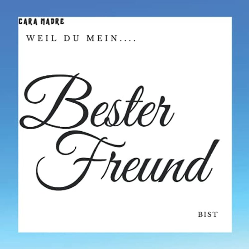 Weil Du mein bester Freund bist: Personalisierbares Erinnerungsbuch für den besten Freund auf der Welt
