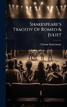 Shakespeare's Tragedy Of Romeo & Juliet