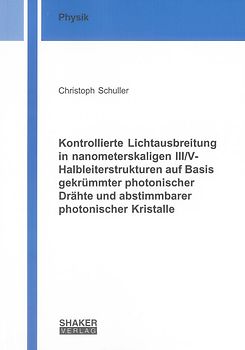 Kontrollierte Lichtausbreitung in nanometerskaligen III/V-Halbleiterstrukturen auf Basis gekrümmter photonischer Drähte und abstimmbarer photonischer Kristalle