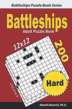 Battleships Adult Puzzle Book: 200 Hard (12x12) Puzzles (Battleships Puzzle Book Series)