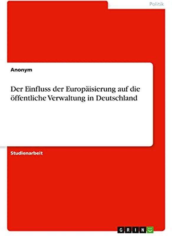 Der Einfluss der Europäisierung auf die öffentliche Verwaltung in Deutschland