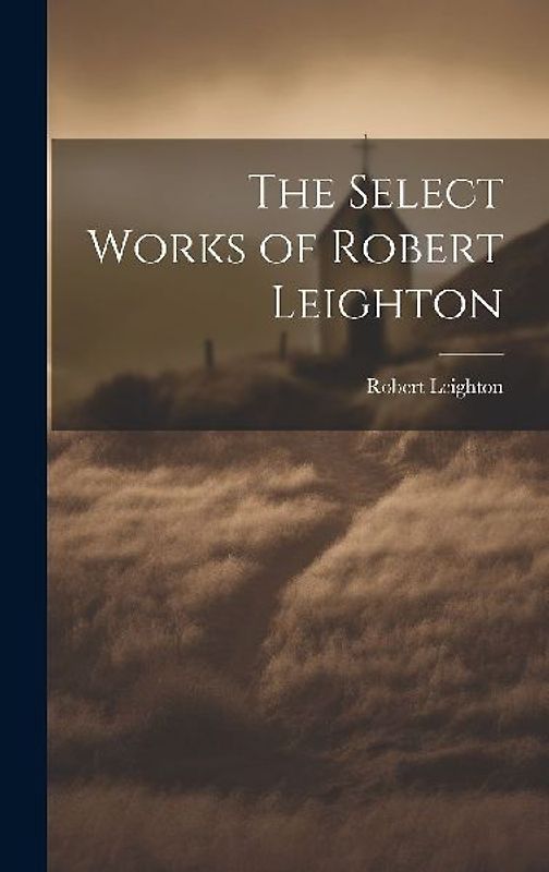 The Select Works of Robert Leighton