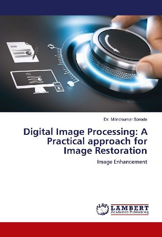 Digital Image Processing: A Practical approach for Image Restoration
