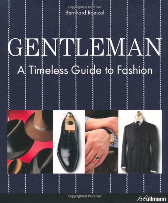 Gentleman: A Timeless Guide to Fashion (Ullmann)