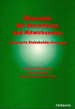 Ökonomie der Betroffenen und Mitwirkenden: Erweiterte Stakeholder-Ökonomie