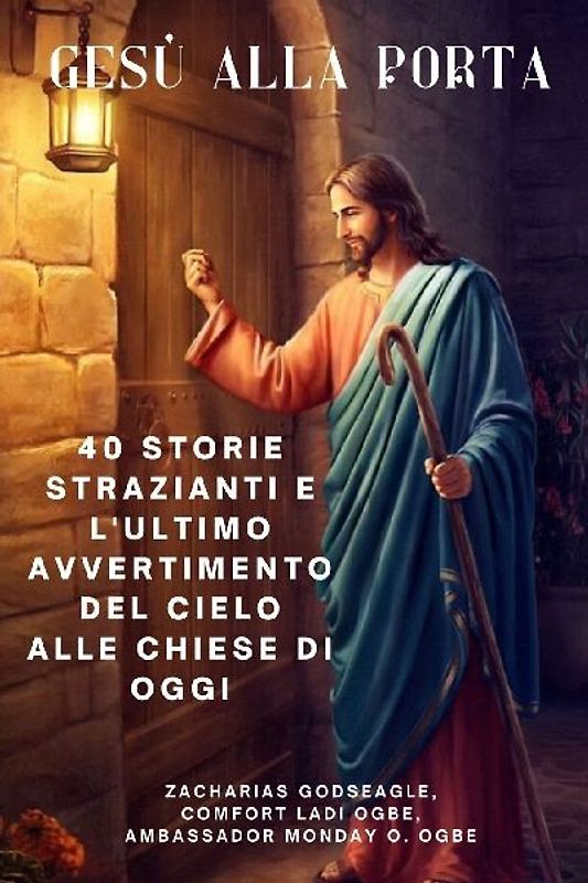 GESÙ ALLA PORTA 40 storie strazianti e l'ultimo avvertimento del Cielo alle chiese di oggi