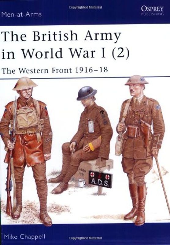 The British Army in World War I (2): The Western Front 1916-18 (Men-at-Arms) - Mike Chappell