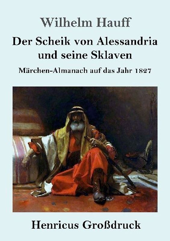 Der Scheik von Alessandria und seine Sklaven (Großdruck)