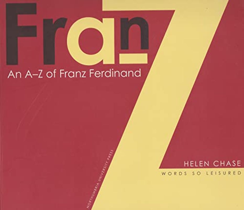 A-Z of "Franz Ferdinand": Words So Leisured