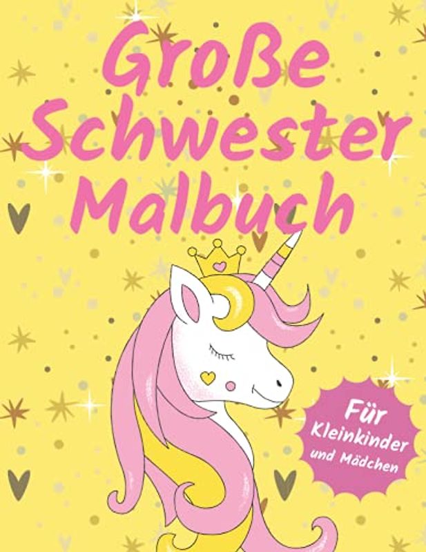 Große Schwester Malbuch: Süße Einhornen Illustrations: Geburt eines Babygeschenks für Kleinkinder und Mädchen: Grosse Schwester geschenkideen