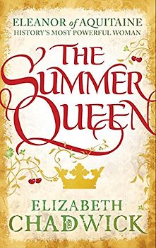 The Summer Queen (Eleanor of Aquitane Trilogy 1) - Chadwick, Elizabeth