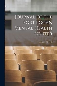 Journal of the Fort Logan Mental Health Center; v.1, n.1, Fall 1963