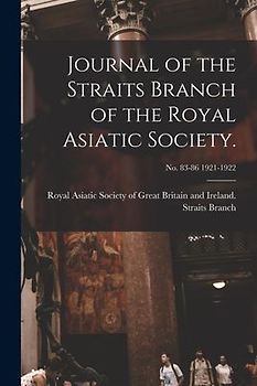 Journal of the Straits Branch of the Royal Asiatic Society.; no. 83-86 1921-1922