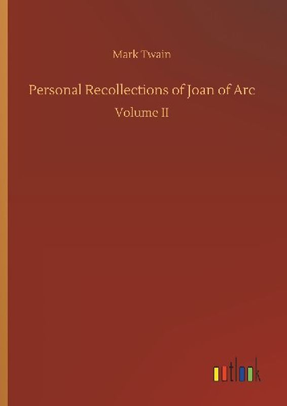 Personal Recollections of Joan of Arc