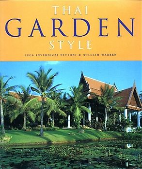 Thai Garden Style - Traditionelle Gartenarchitektur in Thailand - Representatives Bildband der Landschaftsarchitektur in Süd-Ost Asien