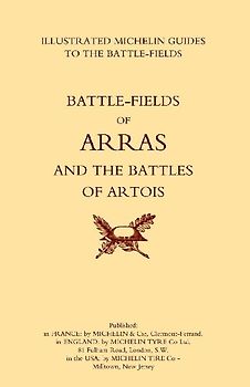 BYGONE PILGRIMAGE.  ARRAS AND THE BATTLES OF ARTOISAn Illustrated Guide To The Battlefields 1914-1918.
