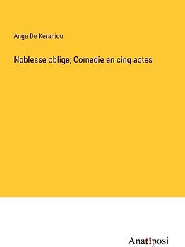 Noblesse oblige; Comedie en cinq actes