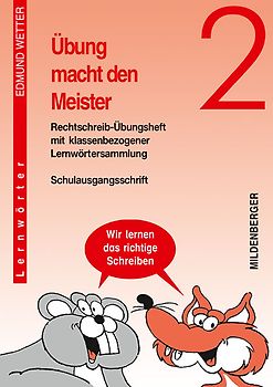Übung macht den Meister / Übung macht den Meister 2. Rechtschreib-Übungsheft 2. Schuljahr, Schulausgangsschrift