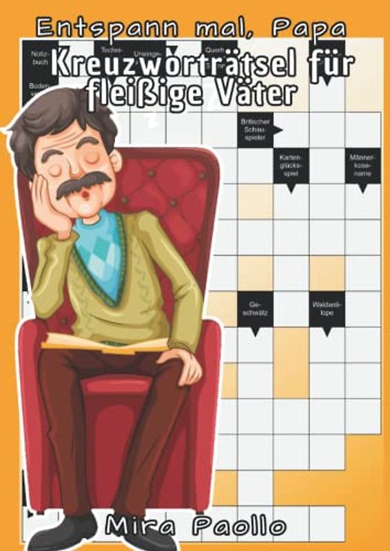 Entspann mal, Papa - Kreuzworträtsel für fleißige Väter: Dein Vatertagsgeschenk und Geburtstagsgeschenk für den besten Papa der Welt