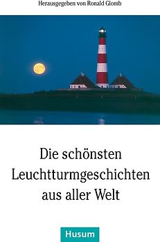 Die schönsten Leuchtturmgeschichten aus aller Welt