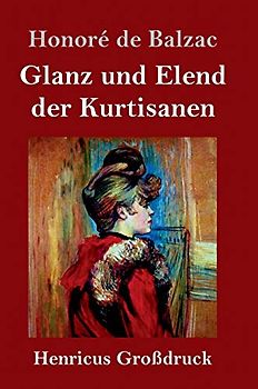 Glanz und Elend der Kurtisanen (Großdruck)